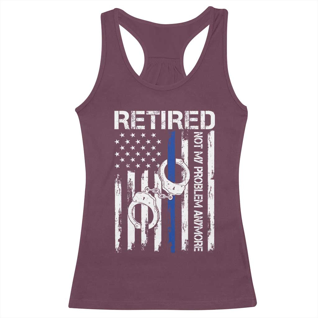 Police Retirement Racerback Tank Top Retired Not My Problem Anymore Handcuffs US Flag Retired Police Graphic