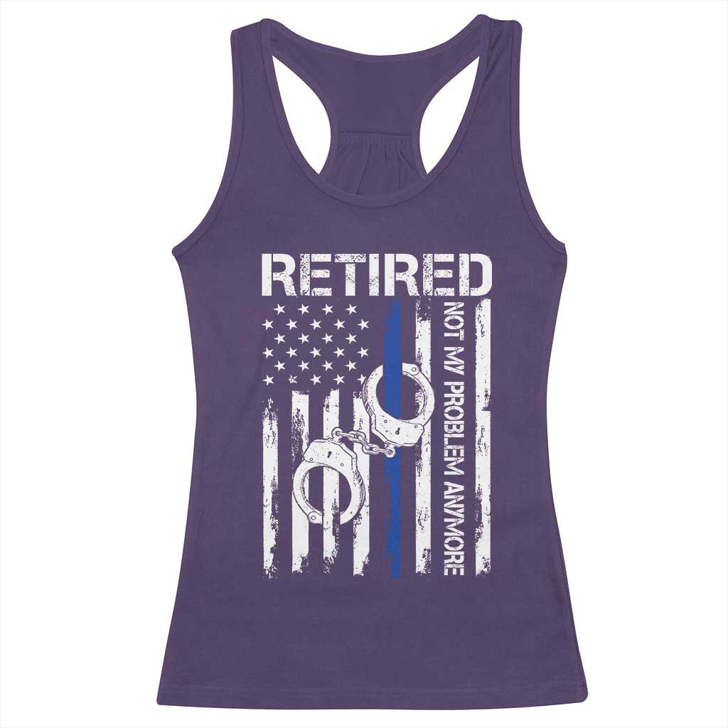 Police Retirement Racerback Tank Top Retired Not My Problem Anymore Handcuffs US Flag Retired Police Graphic