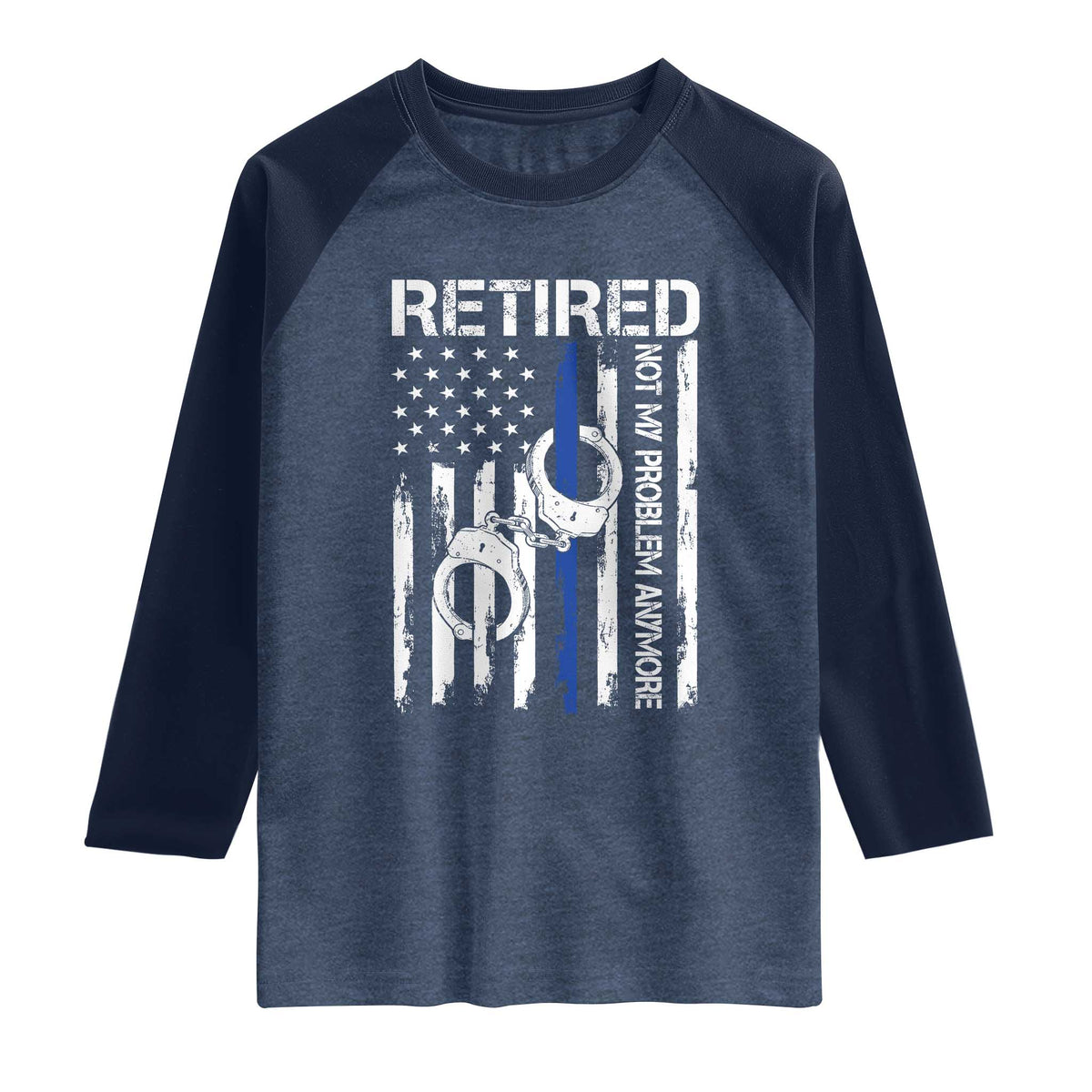 Police Retirement Raglan Shirt Retired Not My Problem Anymore Handcuffs US Flag Retired Police Graphic