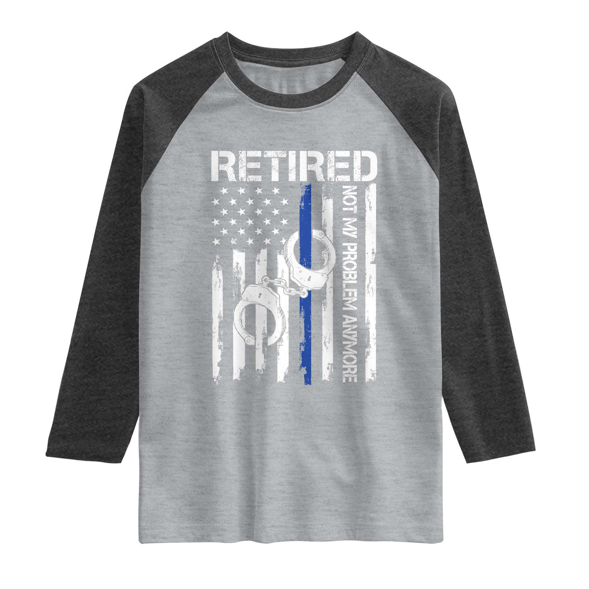 Police Retirement Raglan Shirt Retired Not My Problem Anymore Handcuffs US Flag Retired Police Graphic