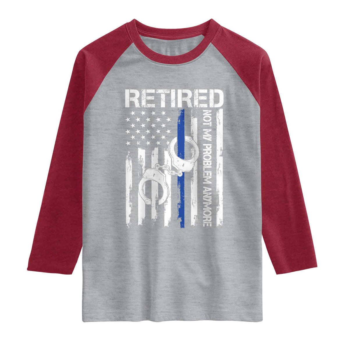 Police Retirement Raglan Shirt Retired Not My Problem Anymore Handcuffs US Flag Retired Police Graphic