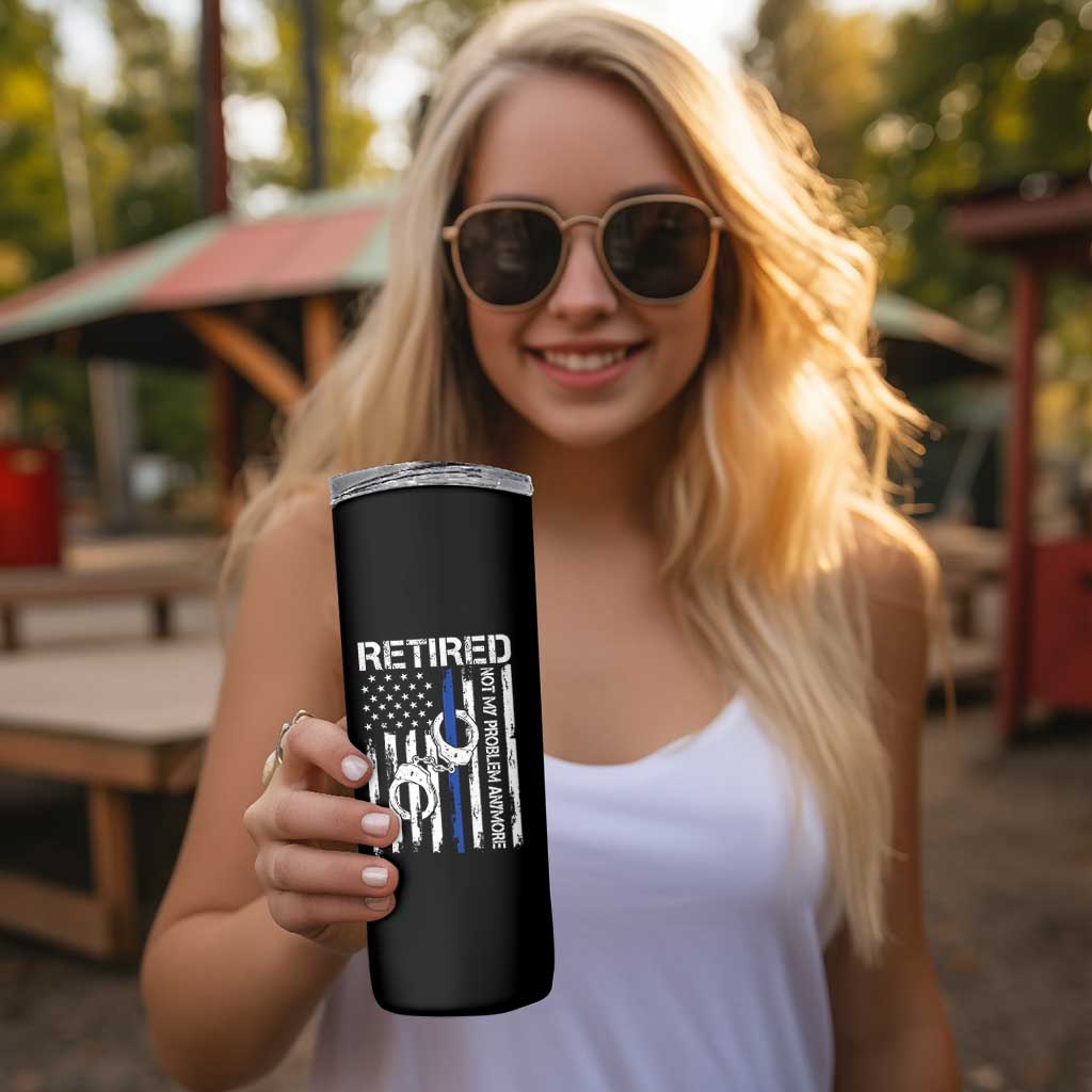 Police Retirement Skinny Tumbler Retired Not My Problem Anymore Handcuffs US Flag Retired Police Graphic