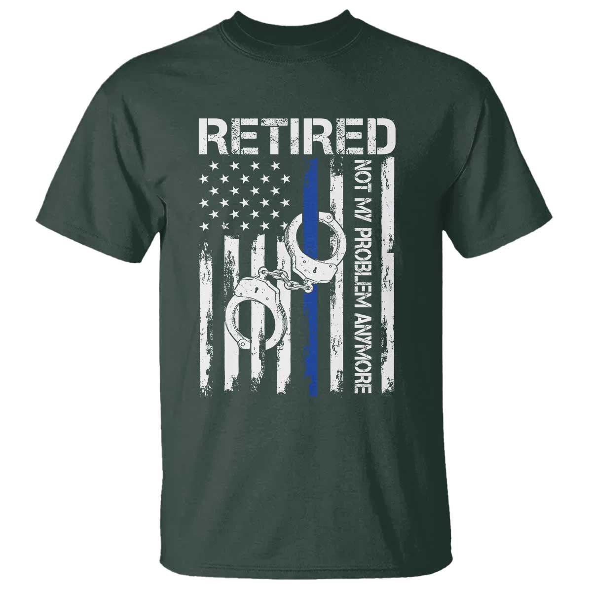 Police Retirement T Shirt Retired Not My Problem Anymore Handcuffs US Flag Retired Police Graphic