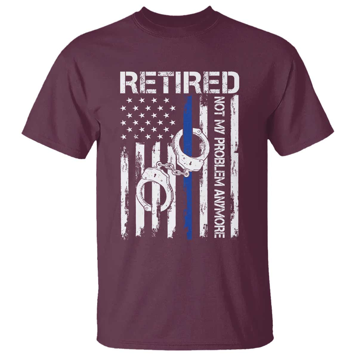 Police Retirement T Shirt Retired Not My Problem Anymore Handcuffs US Flag Retired Police Graphic
