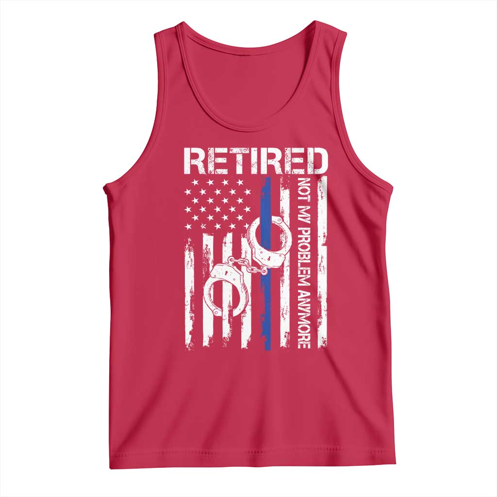 Police Retirement Tank Top Retired Not My Problem Anymore Handcuffs US Flag Retired Police Graphic
