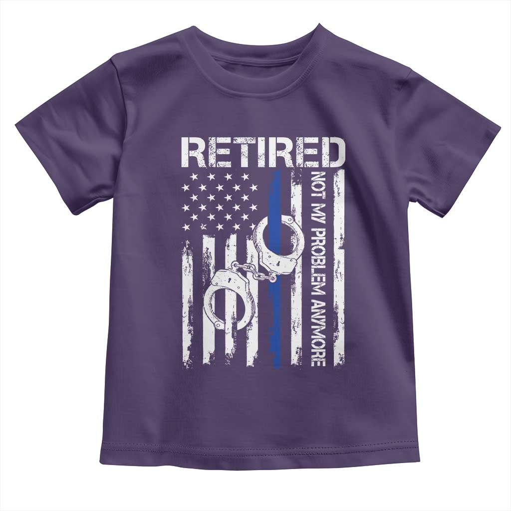 Police Retirement Toddler T Shirt Retired Not My Problem Anymore Handcuffs US Flag Retired Police Graphic