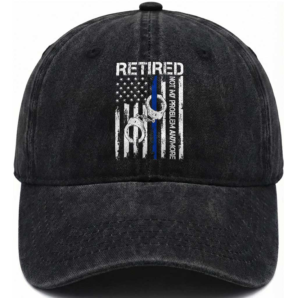 Police Retirement Washed Cotton Baseball Cap Retired Not My Problem Anymore Handcuffs US Flag Retired Police Graphic
