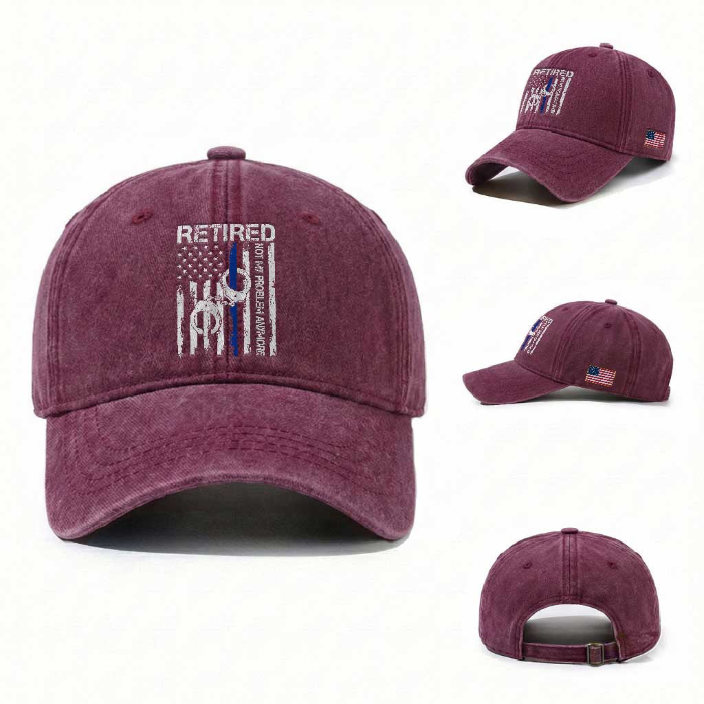 Police Retirement Washed Cotton Baseball Cap Retired Not My Problem Anymore Handcuffs US Flag Retired Police Graphic