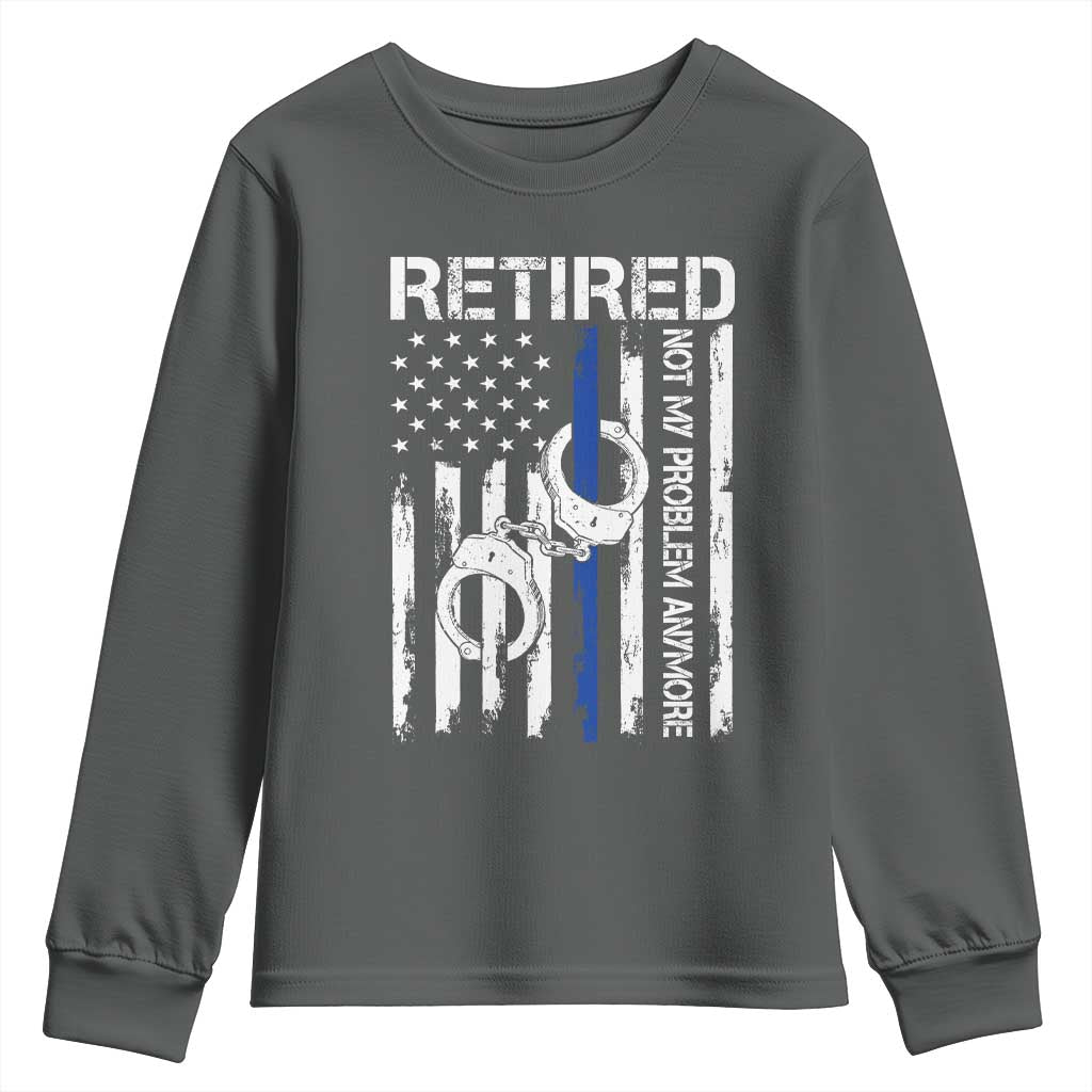 Police Retirement Youth Sweatshirt Retired Not My Problem Anymore Handcuffs US Flag Retired Police Graphic