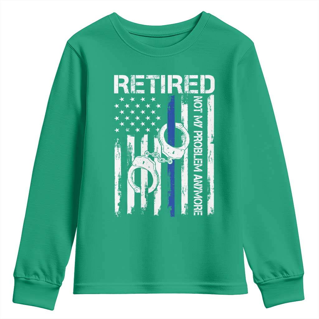 Police Retirement Youth Sweatshirt Retired Not My Problem Anymore Handcuffs US Flag Retired Police Graphic