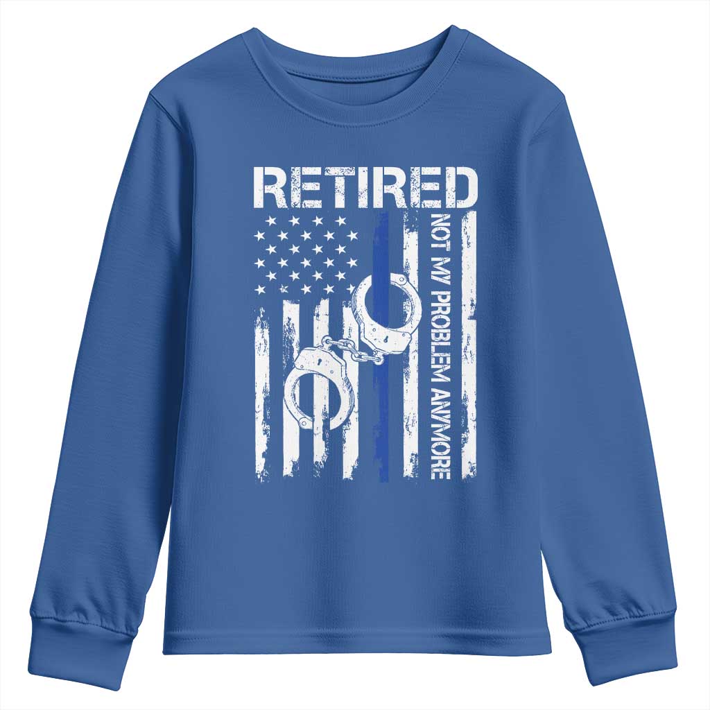 Police Retirement Youth Sweatshirt Retired Not My Problem Anymore Handcuffs US Flag Retired Police Graphic