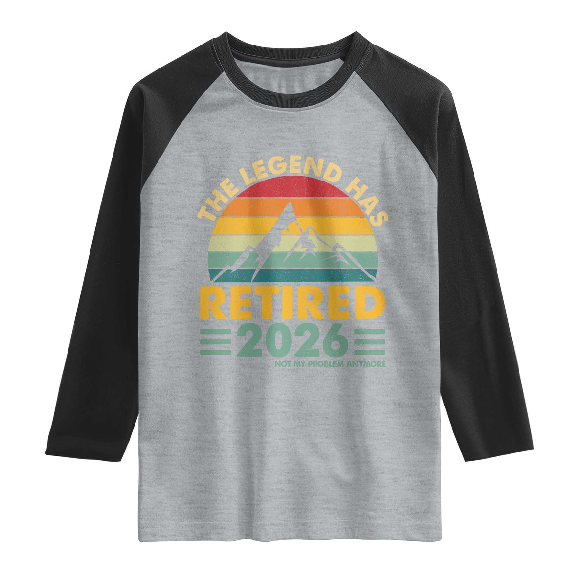 Retired 2026 Not My Problem Anymore Raglan Shirt Vintage Retirement Gift