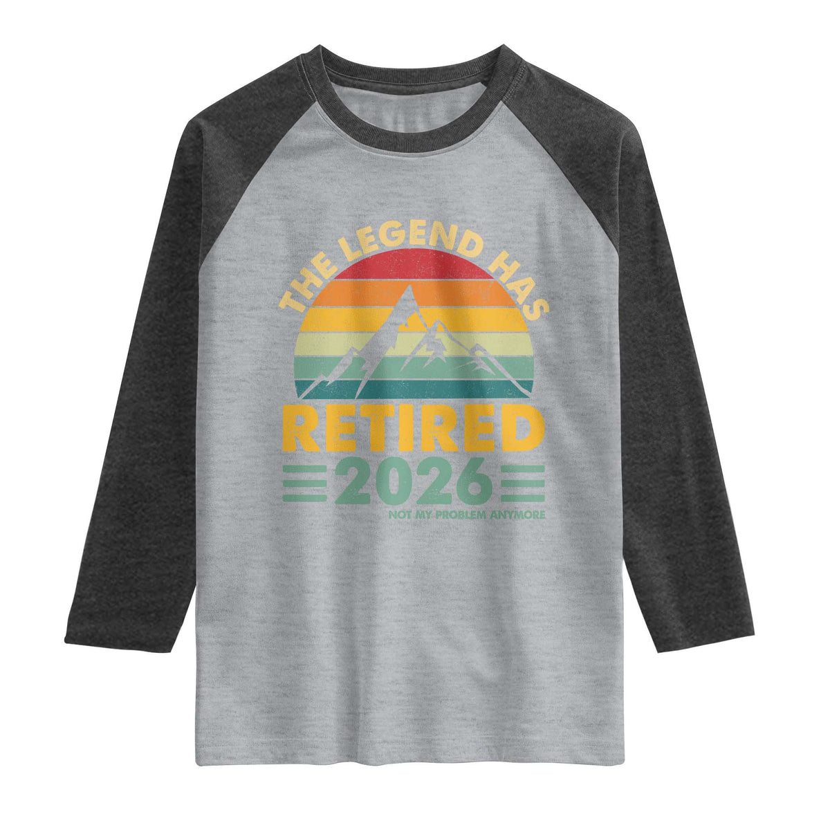 Retired 2026 Not My Problem Anymore Raglan Shirt Vintage Retirement Gift
