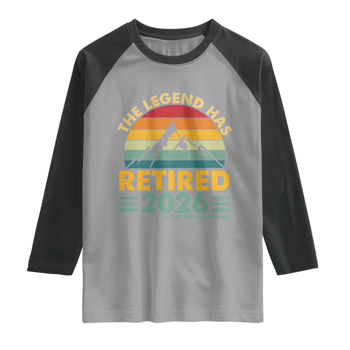 Retired 2026 Not My Problem Anymore Raglan Shirt Vintage Retirement Gift