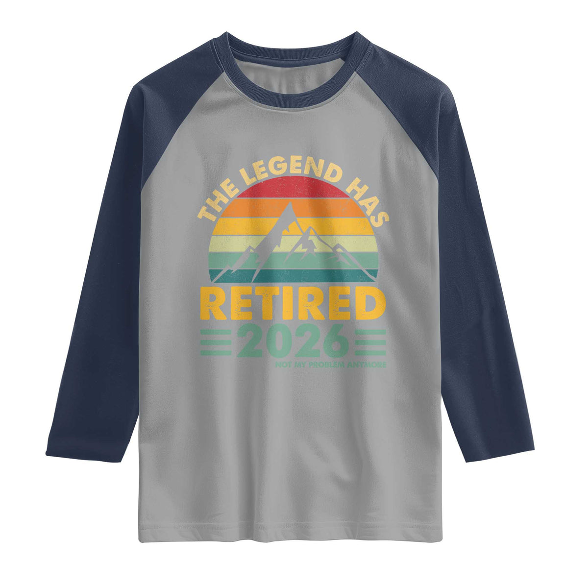 Retired 2026 Not My Problem Anymore Raglan Shirt Vintage Retirement Gift
