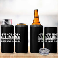 Im Not Retired Travel Planning Is Hard Work 4 in 1 Can Cooler Tumbler Funny Vacation Retirement Gift
