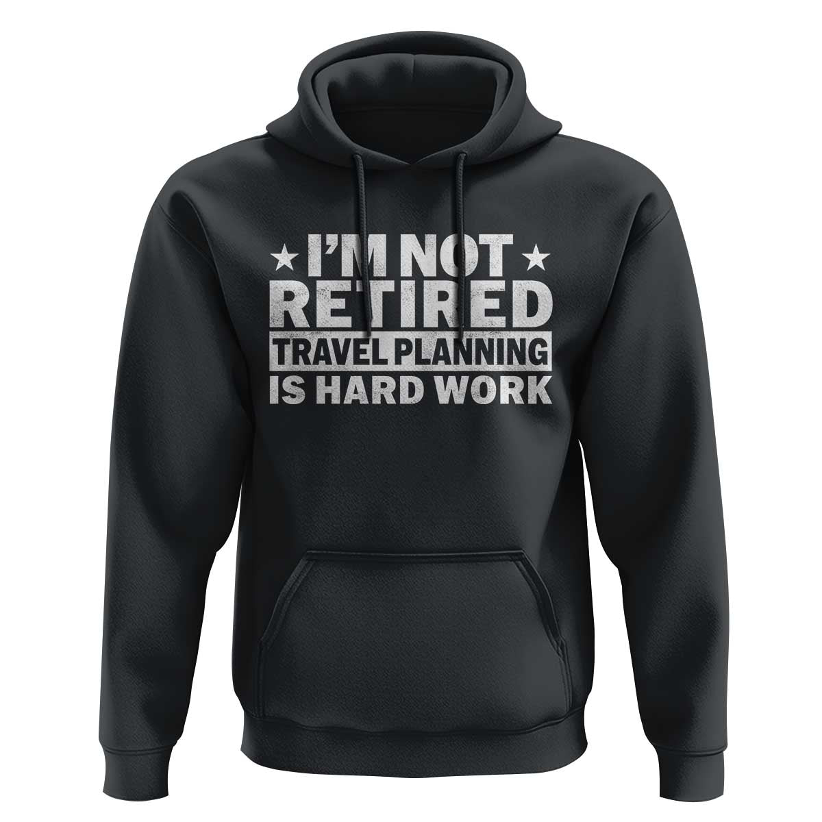 Im Not Retired Travel Planning Is Hard Work Hoodie Funny Vacation Retirement Gift