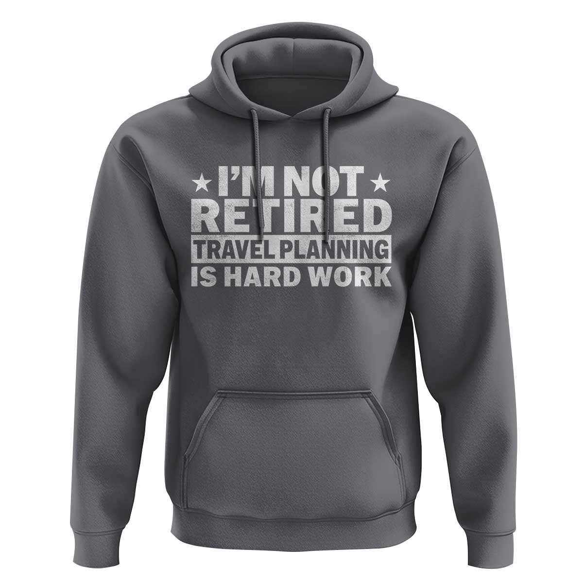 Im Not Retired Travel Planning Is Hard Work Hoodie Funny Vacation Retirement Gift