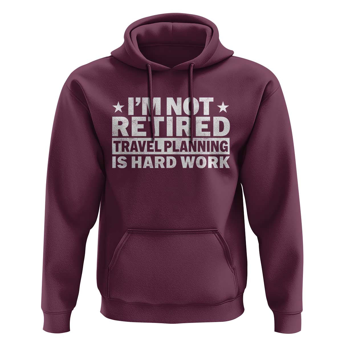 Im Not Retired Travel Planning Is Hard Work Hoodie Funny Vacation Retirement Gift