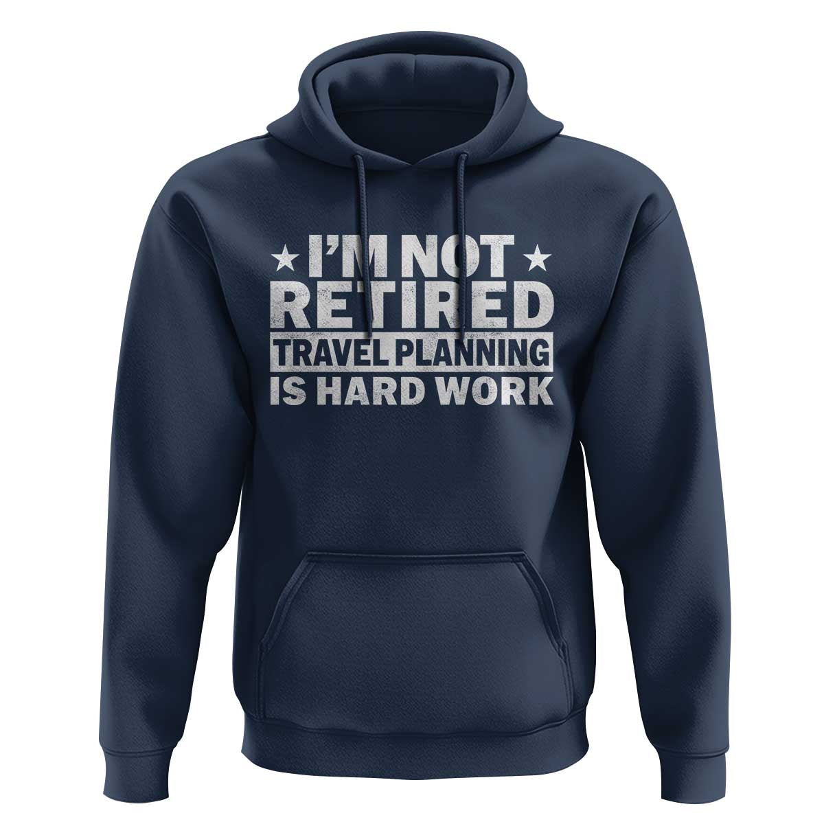 Im Not Retired Travel Planning Is Hard Work Hoodie Funny Vacation Retirement Gift