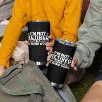 Im Not Retired Travel Planning Is Hard Work Tumbler Cup Funny Vacation Retirement Gift