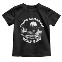 Stupid Canadian Wolf Bird Toddler T Shirt Sarcastic LGBT Hockey Fan - Wonder Print Shop