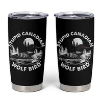 Stupid Canadian Wolf Bird Tumbler Cup Sarcastic LGBT Hockey Fan - Wonder Print Shop