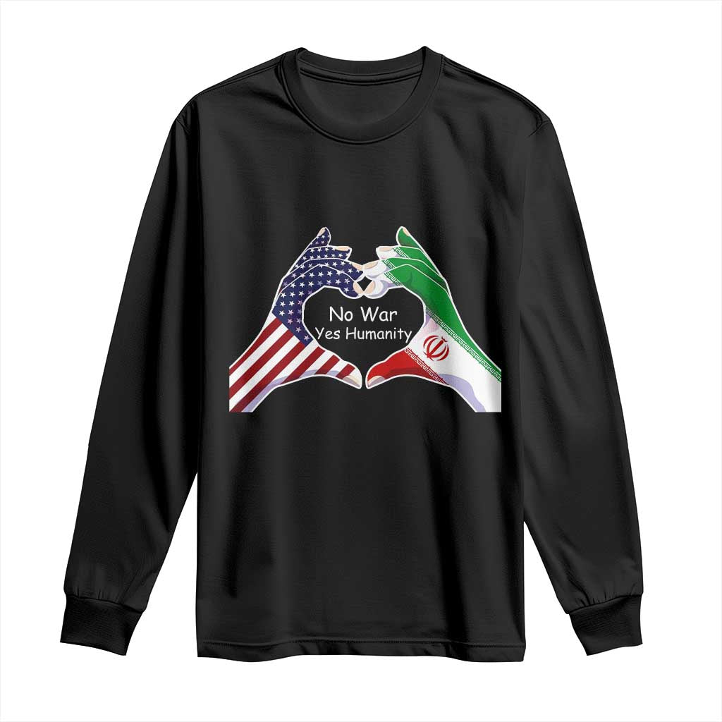 Iran Long Sleeve Shirt No War Yes Hummanity Persian American Flag Heart Political Statement