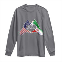 Iran Long Sleeve Shirt No War Yes Hummanity Persian American Flag Heart Political Statement