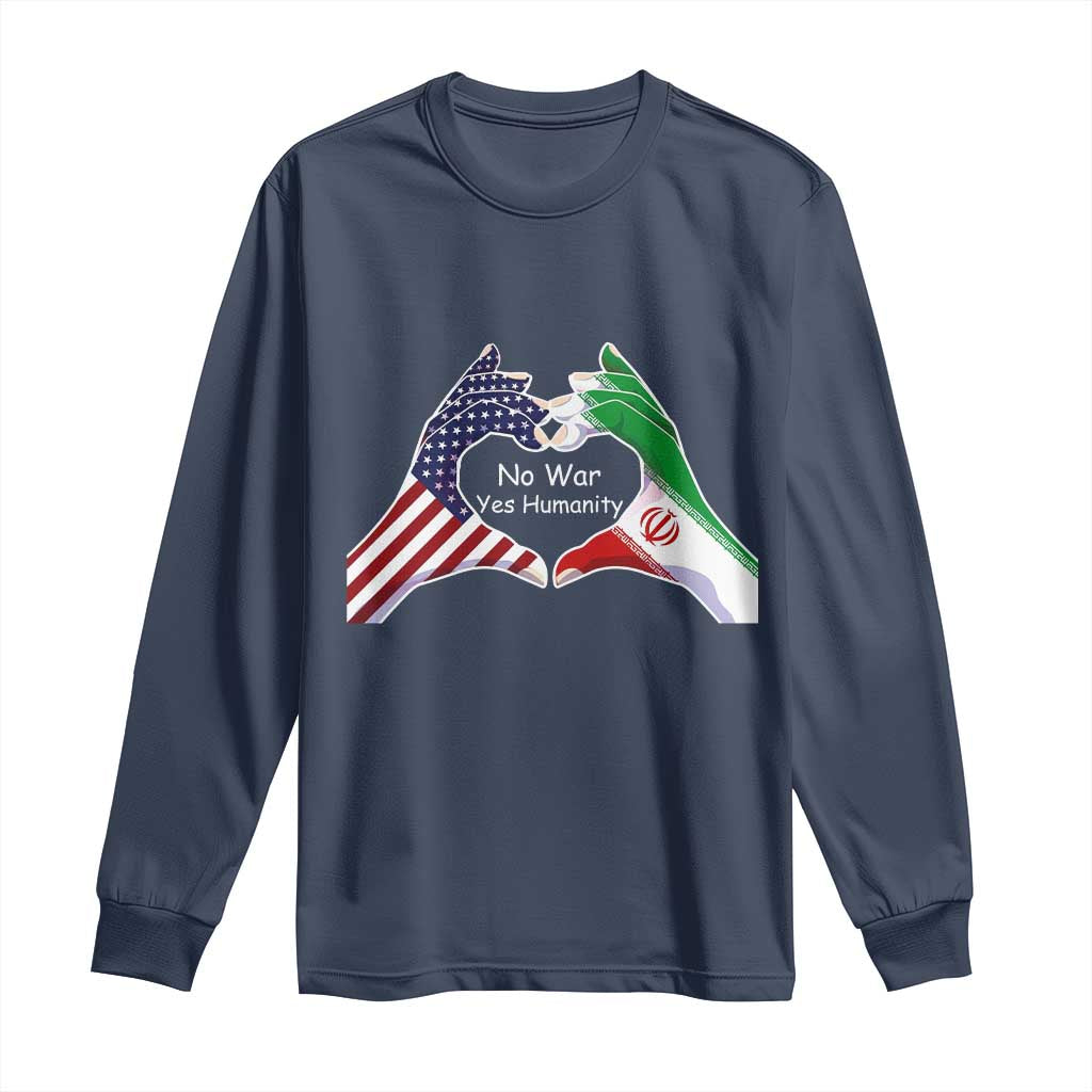 Iran Long Sleeve Shirt No War Yes Hummanity Persian American Flag Heart Political Statement