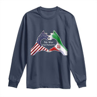 Iran Long Sleeve Shirt No War Yes Hummanity Persian American Flag Heart Political Statement