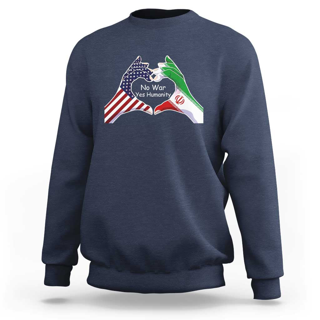 Iran Sweatshirt No War Yes Hummanity Persian American Flag Heart Political Statement