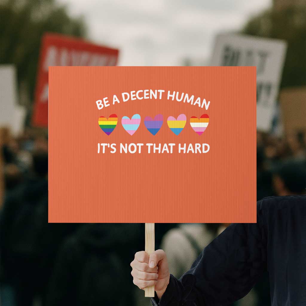 Be A Decent Human It's Not That Hard Protest Sign LGBT Heart Retro Human Rights - Wonder Print Shop