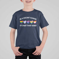 Be A Decent Human It's Not That Hard T Shirt For Kid LGBT Heart Retro Human Rights - Wonder Print Shop