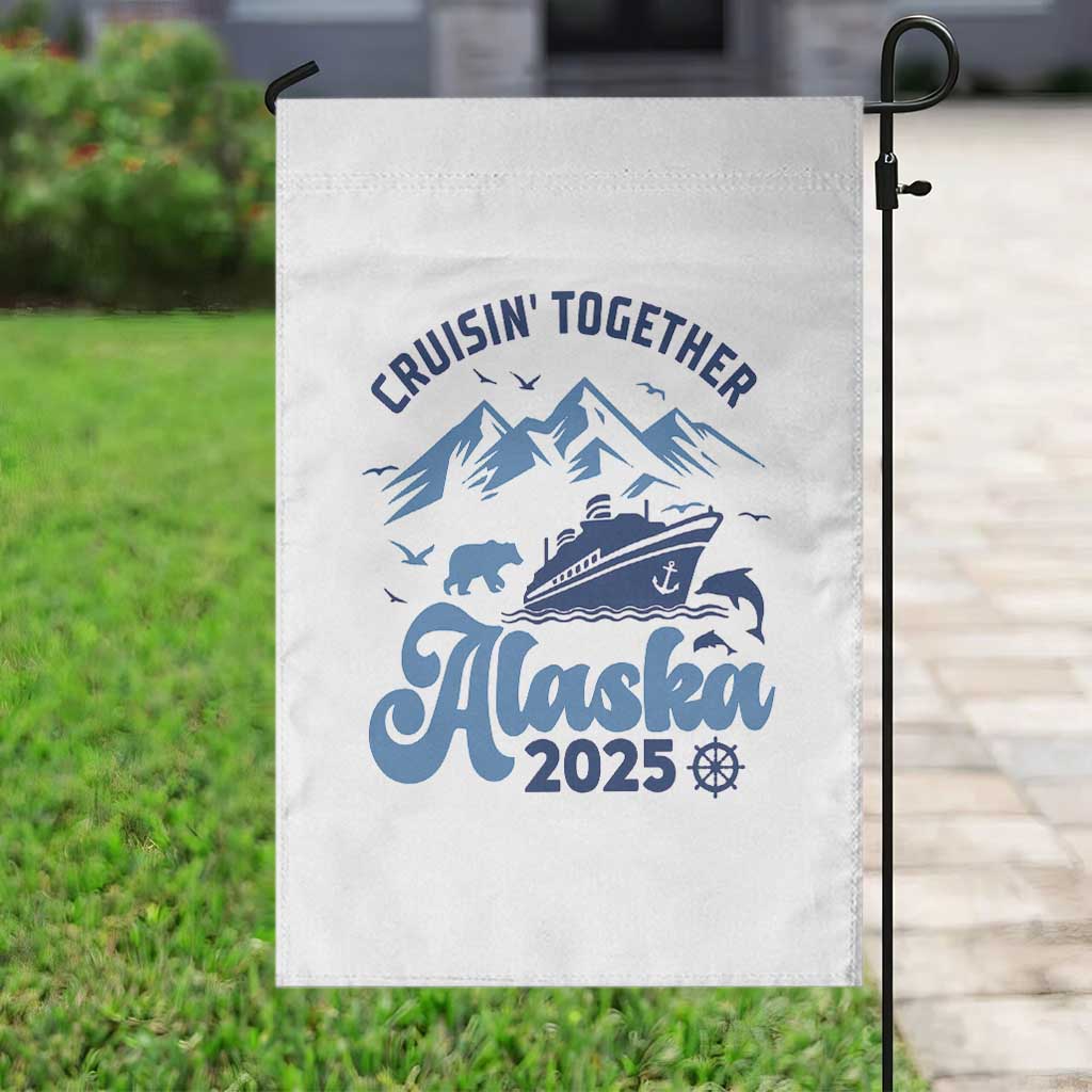 Alaska Cruise Garden Flag Cruisin Together Matching Family Cruise 2025 - Wonder Print Shop