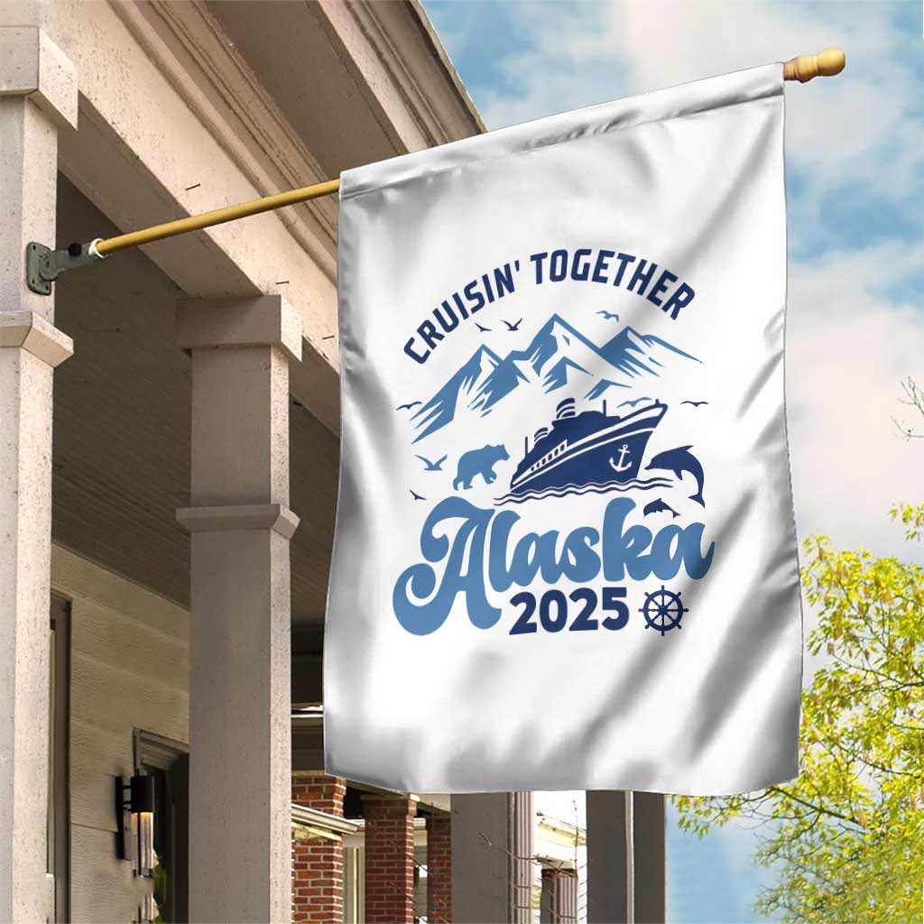 Alaska Cruise Garden Flag Cruisin Together Matching Family Cruise 2025 - Wonder Print Shop