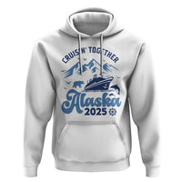 Alaska Cruise Hoodie Cruisin Together Matching Family Cruise 2025 - Wonder Print Shop