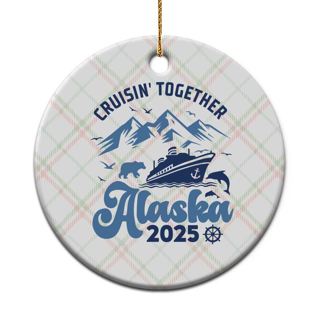 Alaska Cruise Ceramic Ornament Cruisin Together Matching Family Cruise 2025 - Wonder Print Shop