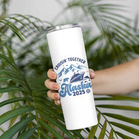 Alaska Cruise Skinny Tumbler Cruisin Together Matching Family Cruise 2025 - Wonder Print Shop