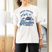 Alaska Cruise T Shirt For Women Cruisin Together Matching Family Cruise 2025 - Wonder Print Shop