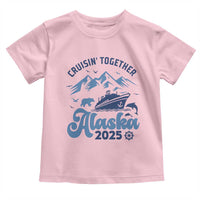 Alaska Cruise Toddler T Shirt Cruisin Together Matching Family Cruise 2025 - Wonder Print Shop