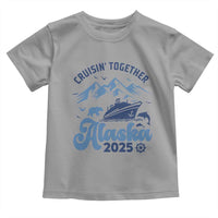 Alaska Cruise Toddler T Shirt Cruisin Together Matching Family Cruise 2025 - Wonder Print Shop