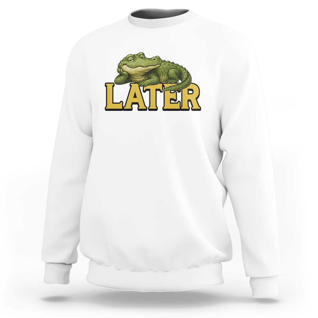 See You Later Alligator Sweatshirt Funny Teacher Meme Viral Quote - Wonder Print Shop