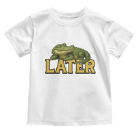 See You Later Alligator Toddler T Shirt Funny Teacher Meme Viral Quote - Wonder Print Shop