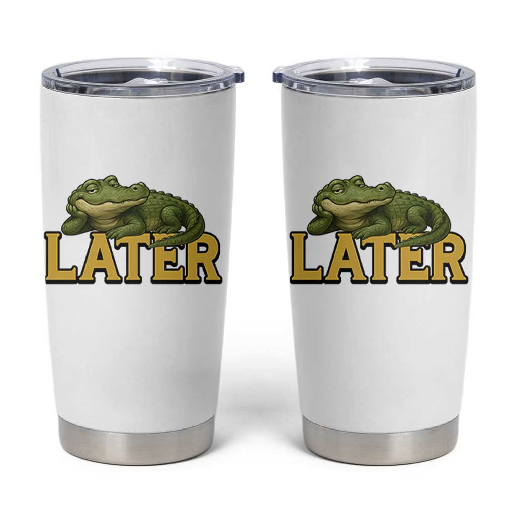 See You Later Alligator Tumbler Cup Funny Teacher Meme Viral Quote - Wonder Print Shop
