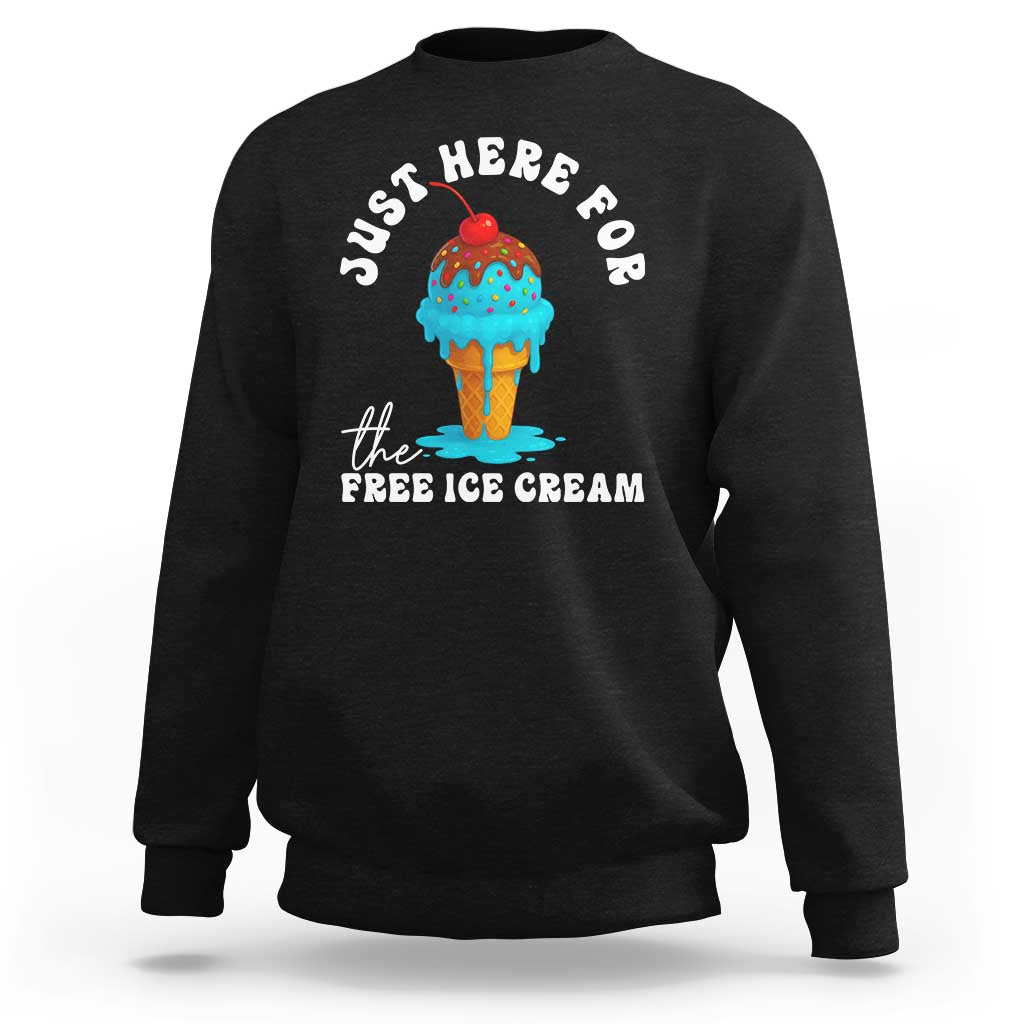 I'm Just Here For The Free Ice Cream Sweatshirt Funny Cruise Summer Vacation - Wonder Print Shop