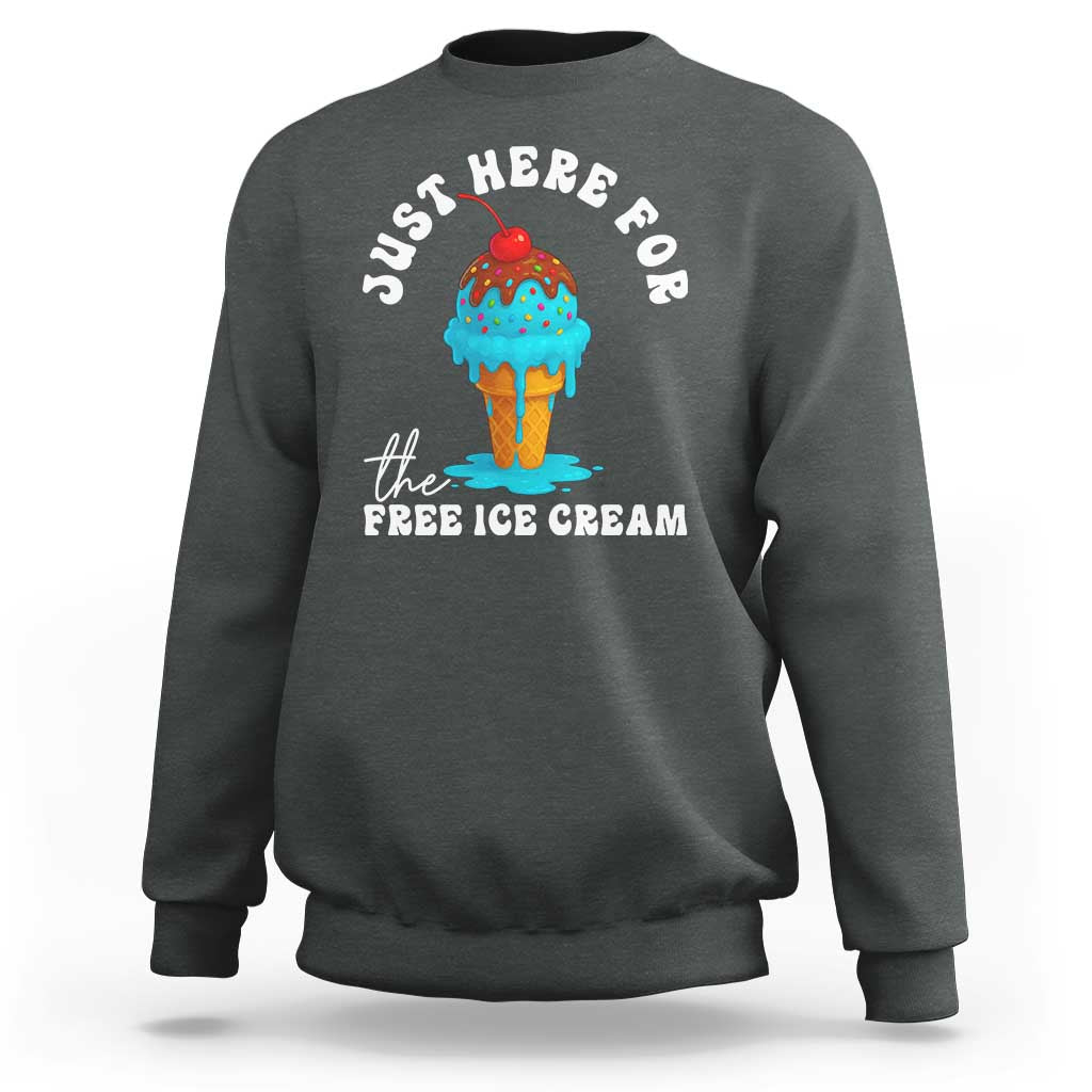I'm Just Here For The Free Ice Cream Sweatshirt Funny Cruise Summer Vacation - Wonder Print Shop