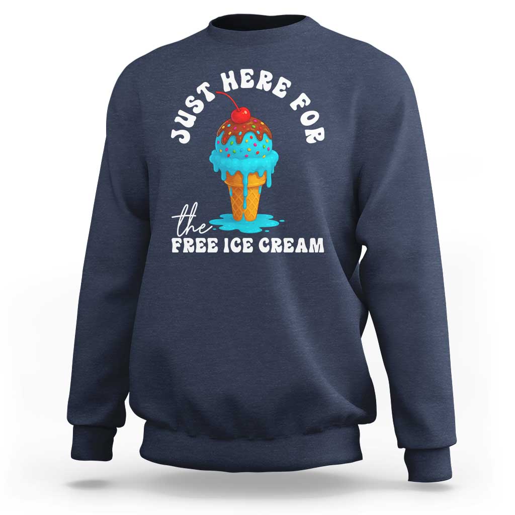 I'm Just Here For The Free Ice Cream Sweatshirt Funny Cruise Summer Vacation - Wonder Print Shop