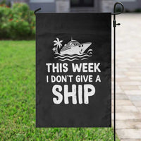 Funny Cruise Garden Flag This Week I Dont Give a Ship - Wonder Print Shop