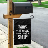 Funny Cruise Garden Flag This Week I Dont Give a Ship - Wonder Print Shop
